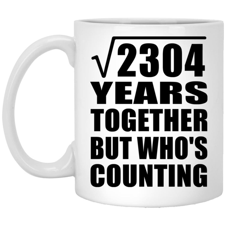 48th Anniversary Square Root of 2304 Years Who's Counting - 11oz Coffee Mug
