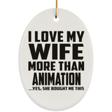 I Love My Wife More Than Animation - Oval Ornament