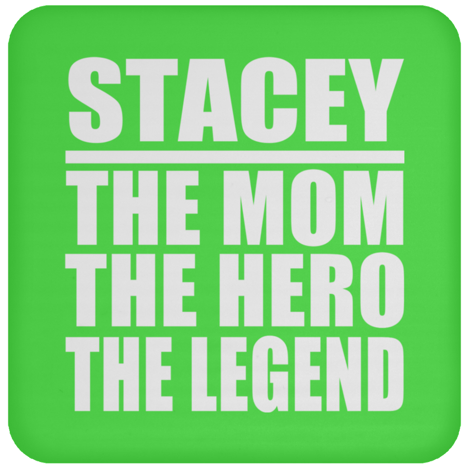 Stacey The Mom The Hero The Legend - Drink Coaster