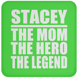 Stacey The Mom The Hero The Legend - Drink Coaster