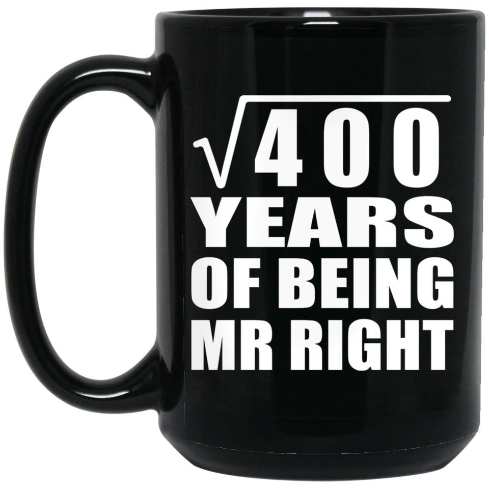 20th Anniversary Square Root of 400 Years of Being Mr Right - 15oz Coffee Mug Black