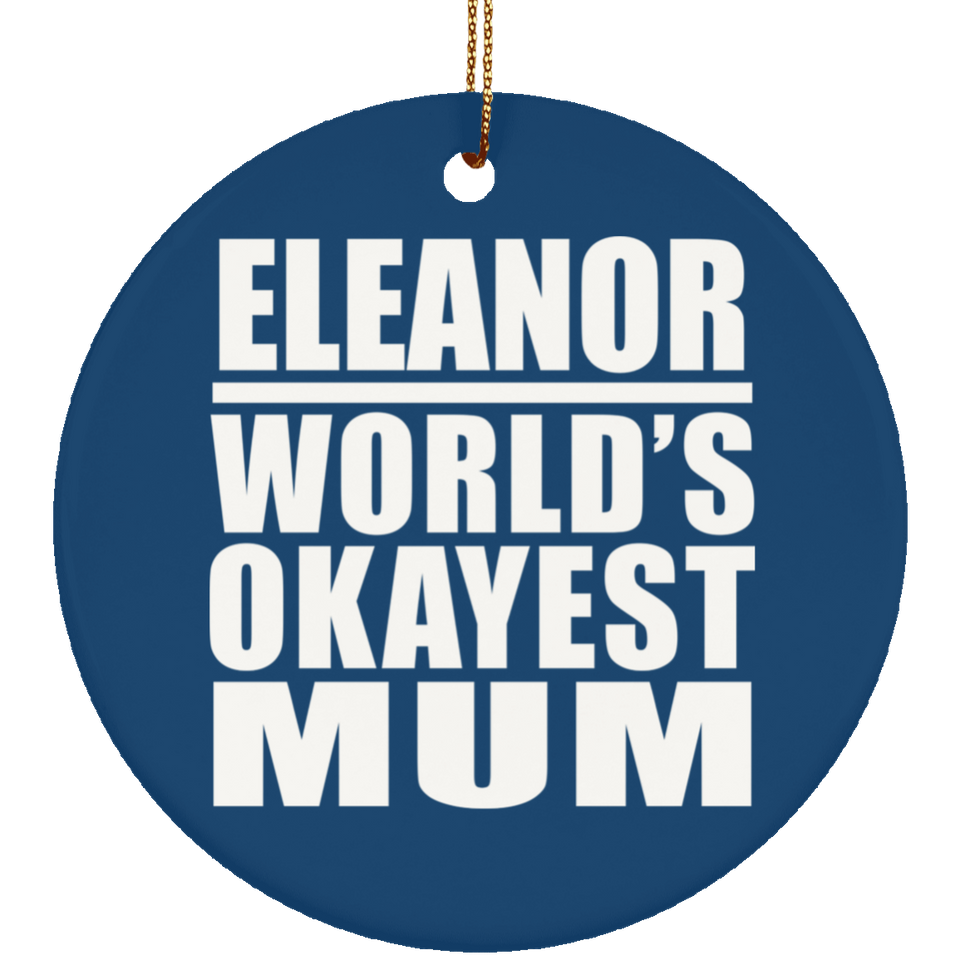 Eleanor World's Okayest Mum - Circle Ornament
