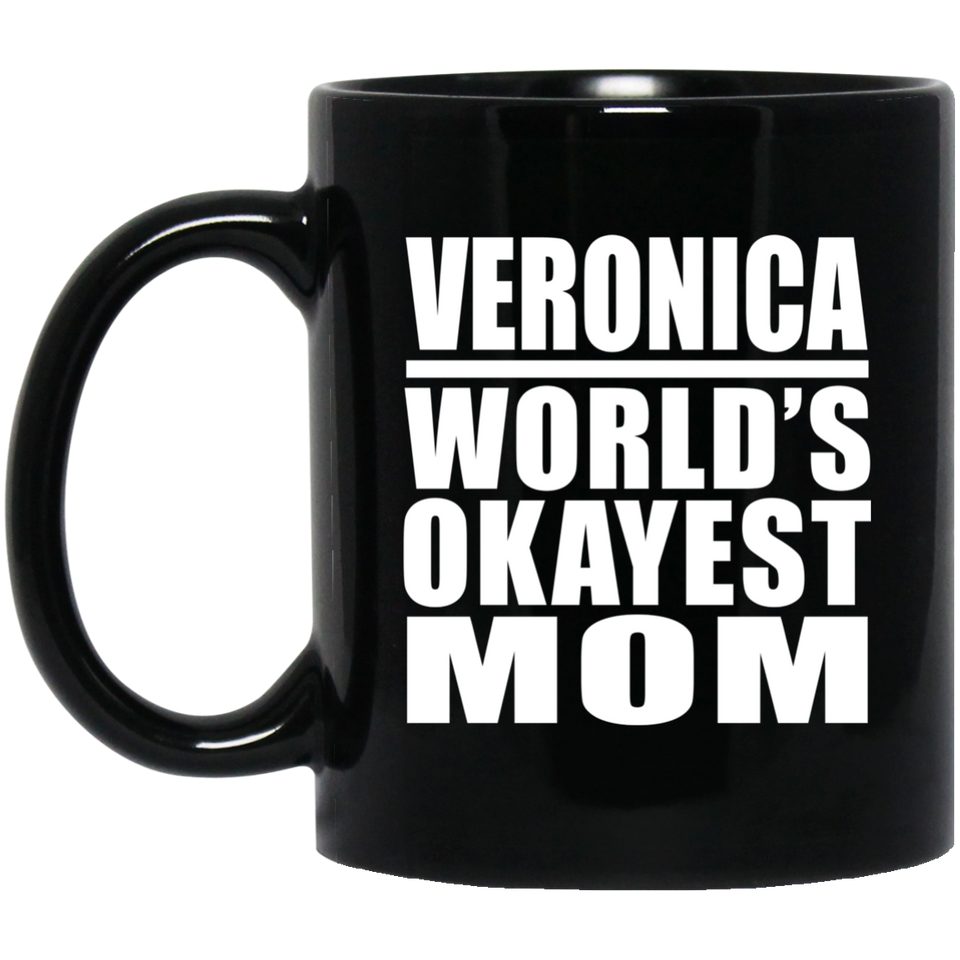 Veronica World's Okayest Mom - 11 Oz Coffee Mug Black