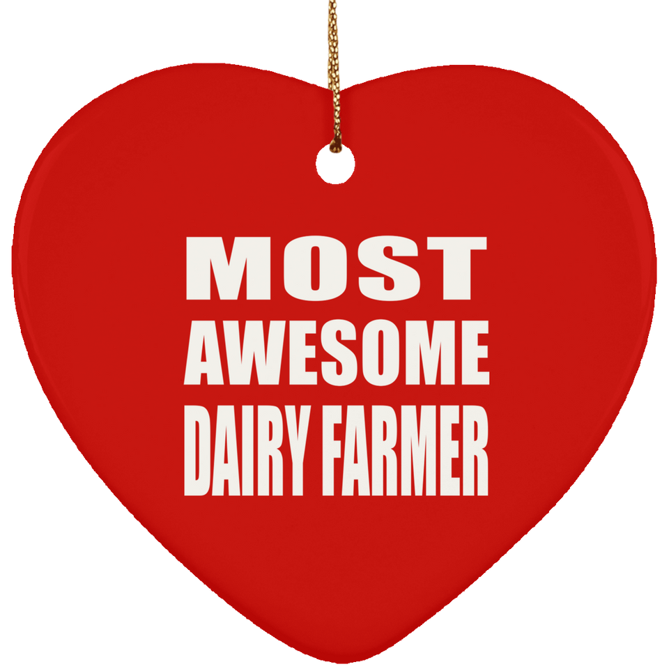 Most Awesome Dairy Farmer - Heart Ornament