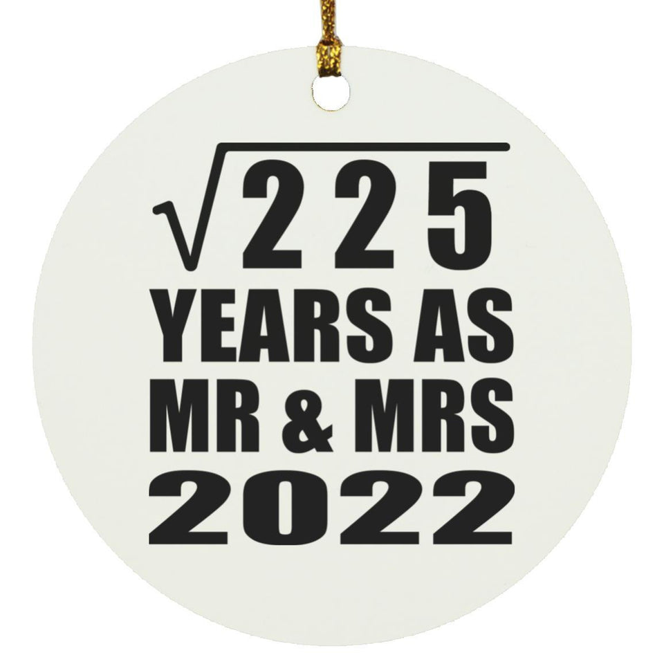 15th Anniversary Square Root of 225 Years As Mr & Mrs 2022 - Circle Ornament