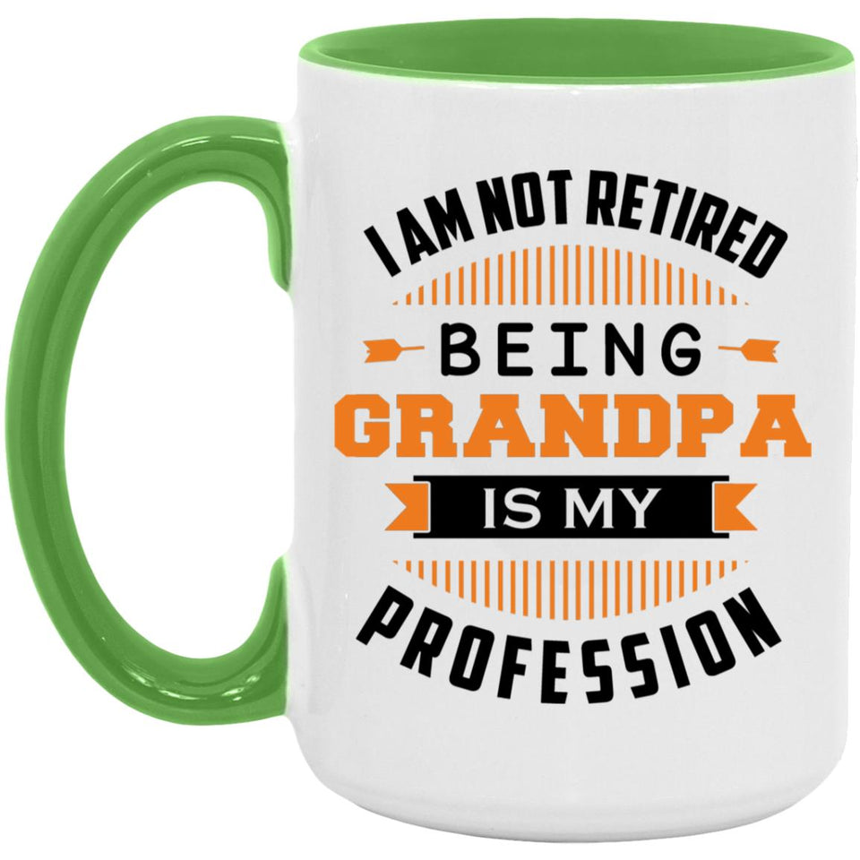 I Am Not Retired, Being Grandpa Is My Profession - 15oz Accent Mug Green