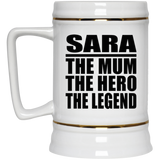 Sara The Mum The Hero The Legend - Beer Stein