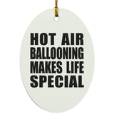 Hot Air Ballooning Makes Life Special - Oval Ornament
