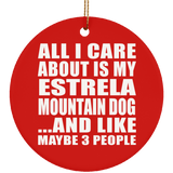 All I Care About Is My Estrela Mountain Dog - Circle Ornament