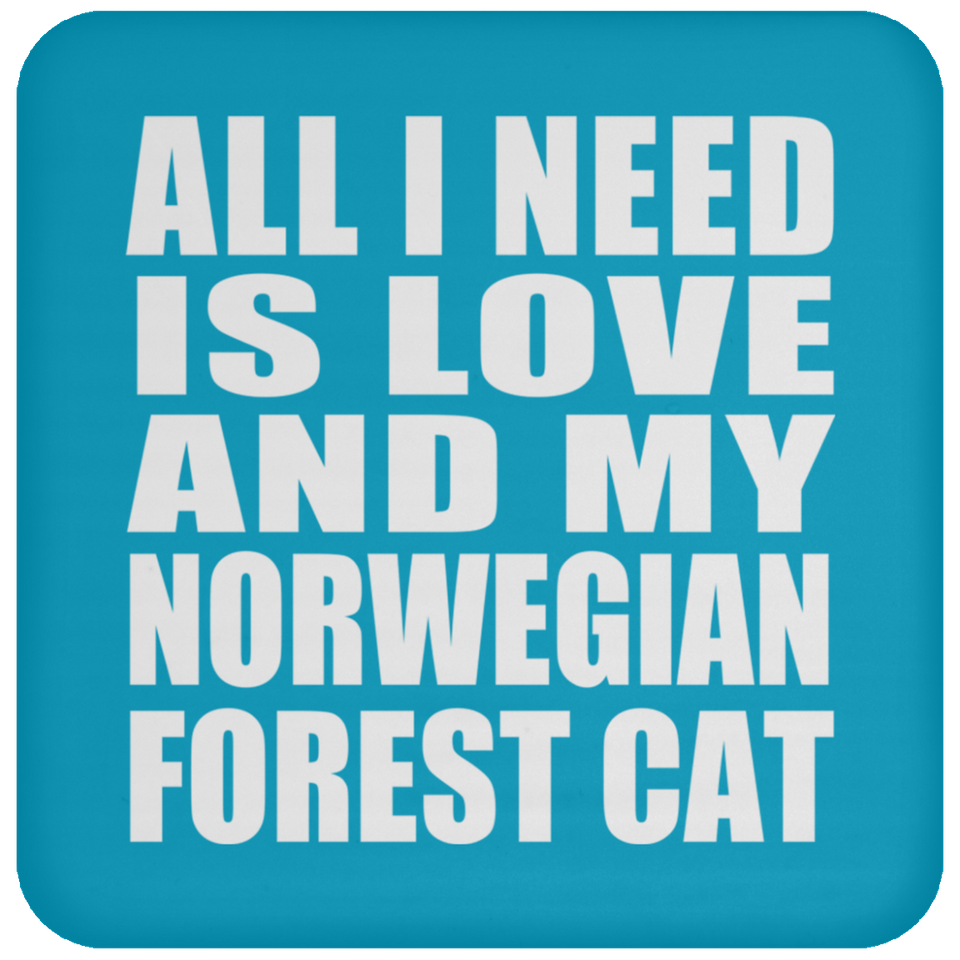 All I Need Is Love And My Norwegian Forest Cat - Drink Coaster