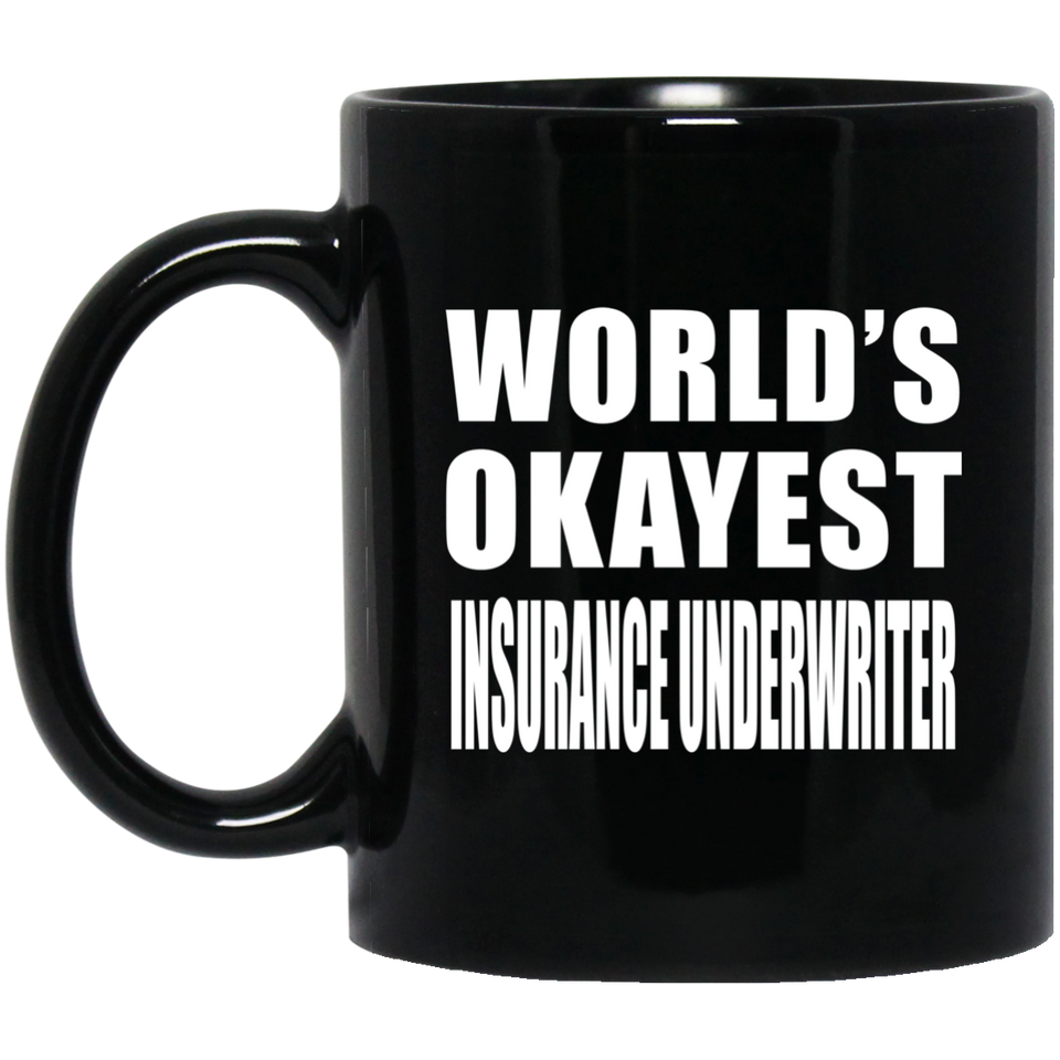 World's Okayest Insurance Underwriter - 11 Oz Coffee Mug Black