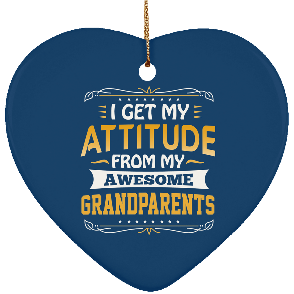 I Get My Attitude From My Awesome Grandparents - Heart Ornament