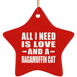 All I Need Is Love And A Ragamuffin Cat - Star Ornament