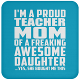 Proud Teacher Mom Of Awesome Daughter - Drink Coaster