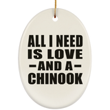 All I Need Is Love And A Chinook - Oval Ornament