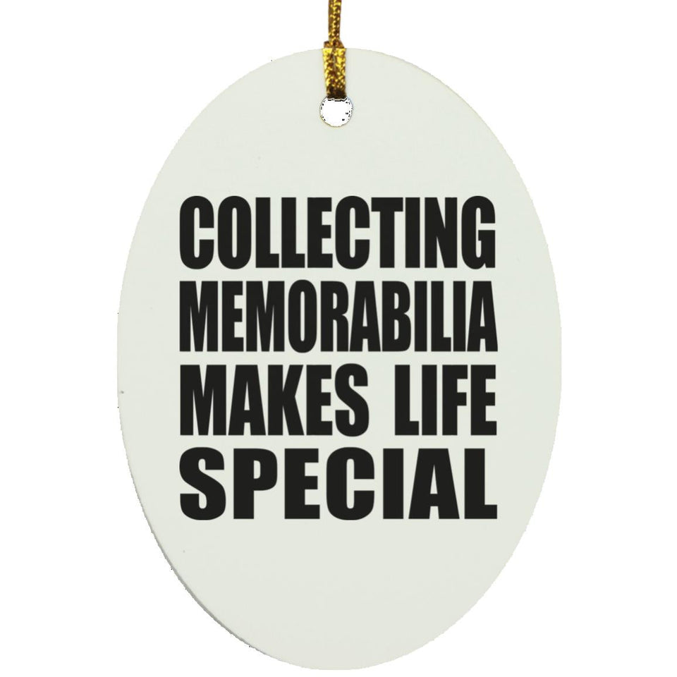Collecting Memorabilia Makes Life Special - Oval Ornament