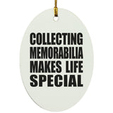 Collecting Memorabilia Makes Life Special - Oval Ornament