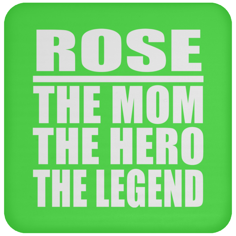 Rose The Mom The Hero The Legend - Drink Coaster