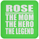 Rose The Mom The Hero The Legend - Drink Coaster