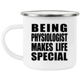 Being Physiologist Makes Life Special - 12oz Camping Mug