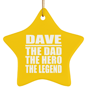 Dave The Dad The Hero The Legend - Star Ornament