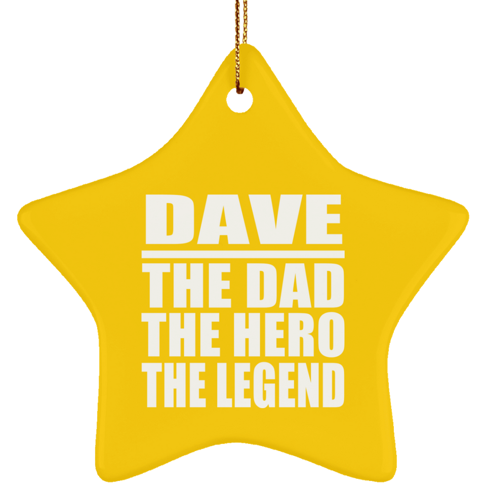 Dave The Dad The Hero The Legend - Star Ornament