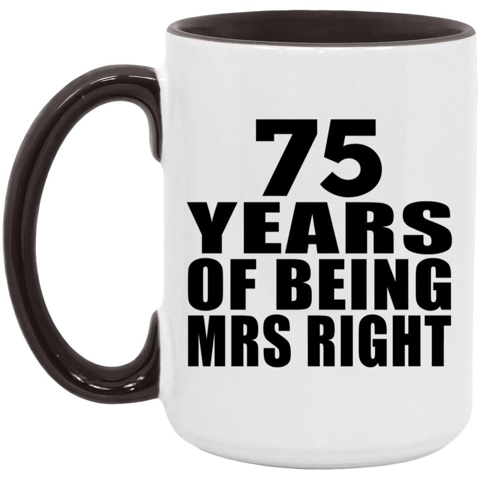 75th Anniversary 75 Years Of Being Mrs Right - 15oz Accent Mug Black