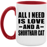 All I Need Is Love And A Shorthair Cat - 15oz Accent Mug Red