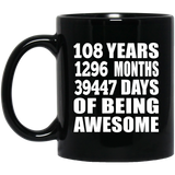 108th Birthday 108 Years 1296 Months 39447 Days Of Awesome - 11oz Coffee Mug Black