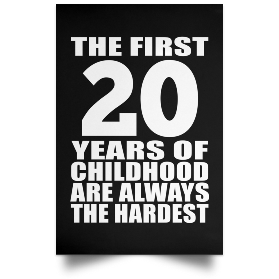 20th Birthday First 20 Years of Childhood Are The Hardest - Poster Portrait
