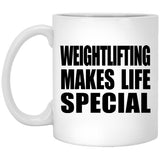 Weightlifting Makes Life Special - 11oz Coffee Mug