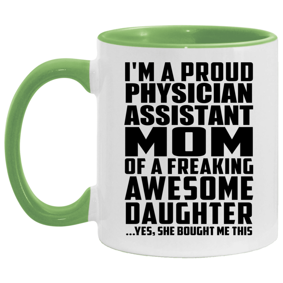 Proud Physician Assistant Mom Of Awesome Daughter - 11oz Accent Mug Green
