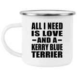 All I Need Is Love And A Kerry Blue Terrier - 12oz Camping Mug