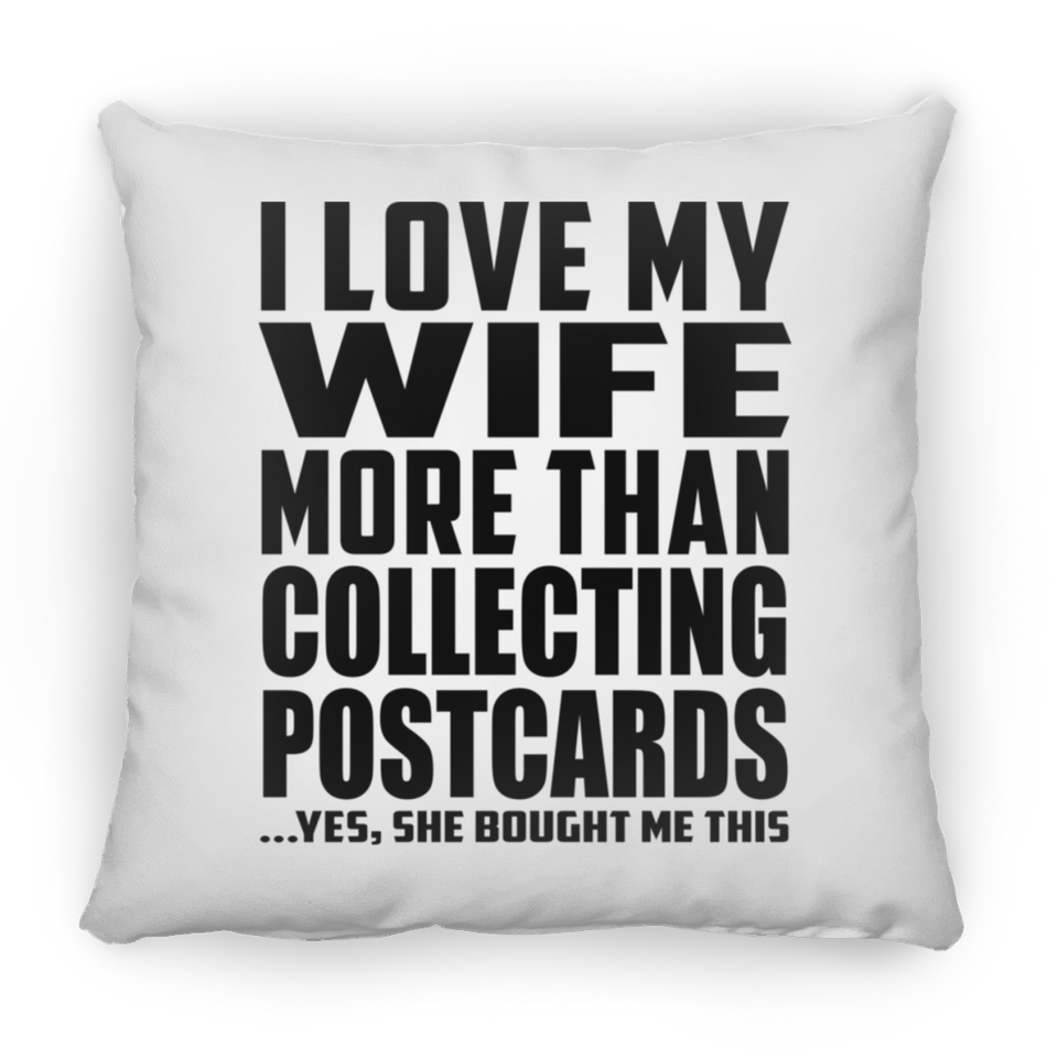 I Love My Wife More Than Collecting Postcards - Throw Pillow