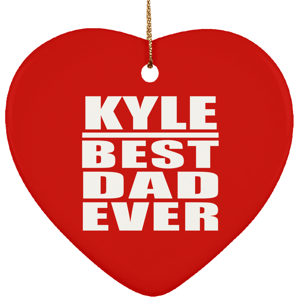 Kyle Best Dad Ever - Heart Ornament