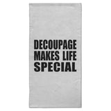 Decoupage Makes Life Special - Hand Towel