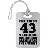 43rd Birthday First 43 Years of Childhood Are The Hardest - Luggage Bag Tag