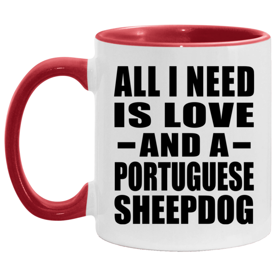 All I Need Is Love And A Portuguese Sheepdog - 11oz Accent Mug Red