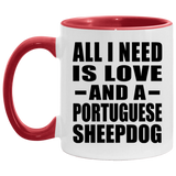 All I Need Is Love And A Portuguese Sheepdog - 11oz Accent Mug Red