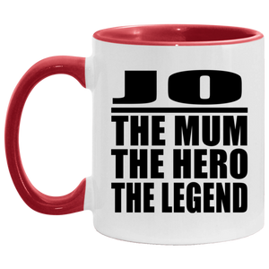 Jo The Mum The Hero The Legend - 11oz Accent Mug Red