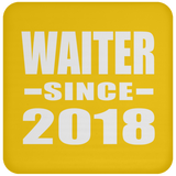 Waiter Since 2018 - Drink Coaster