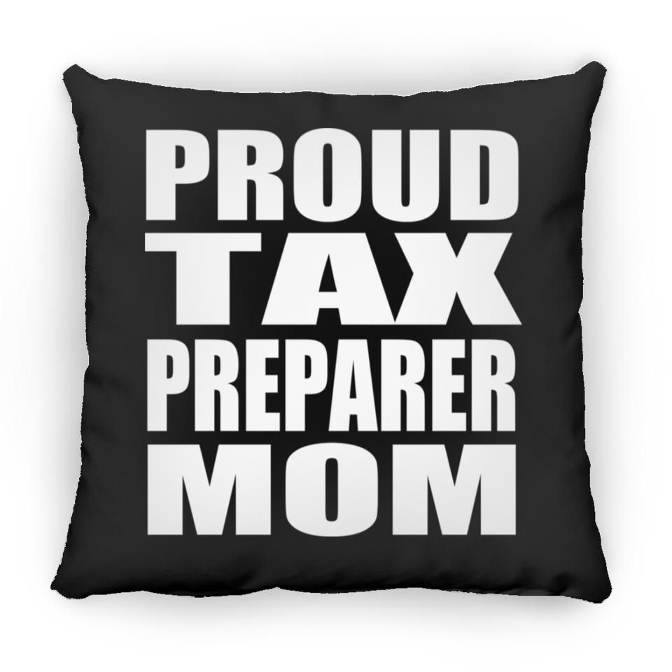 Proud Tax Preparer Mom - Throw Pillow Black