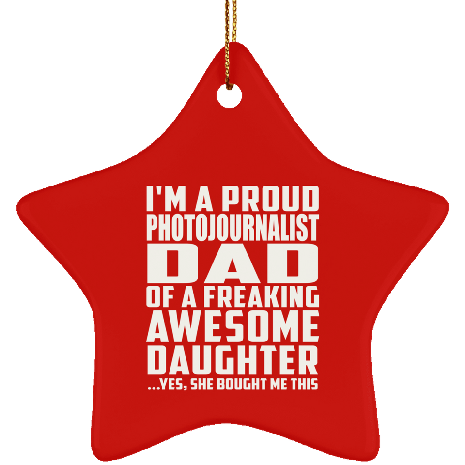 Proud Photojournalist Dad Of Awesome Daughter - Star Ornament