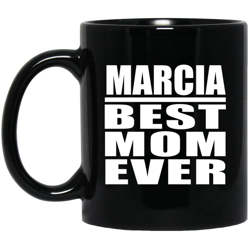 Marcia Best Mom Ever - 11 Oz Coffee Mug Black