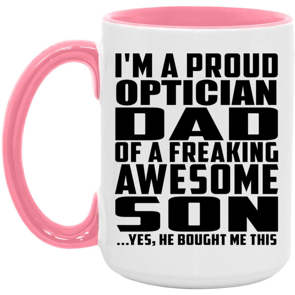 Proud Optician Dad Of Awesome Son - 15oz Accent Mug Pink