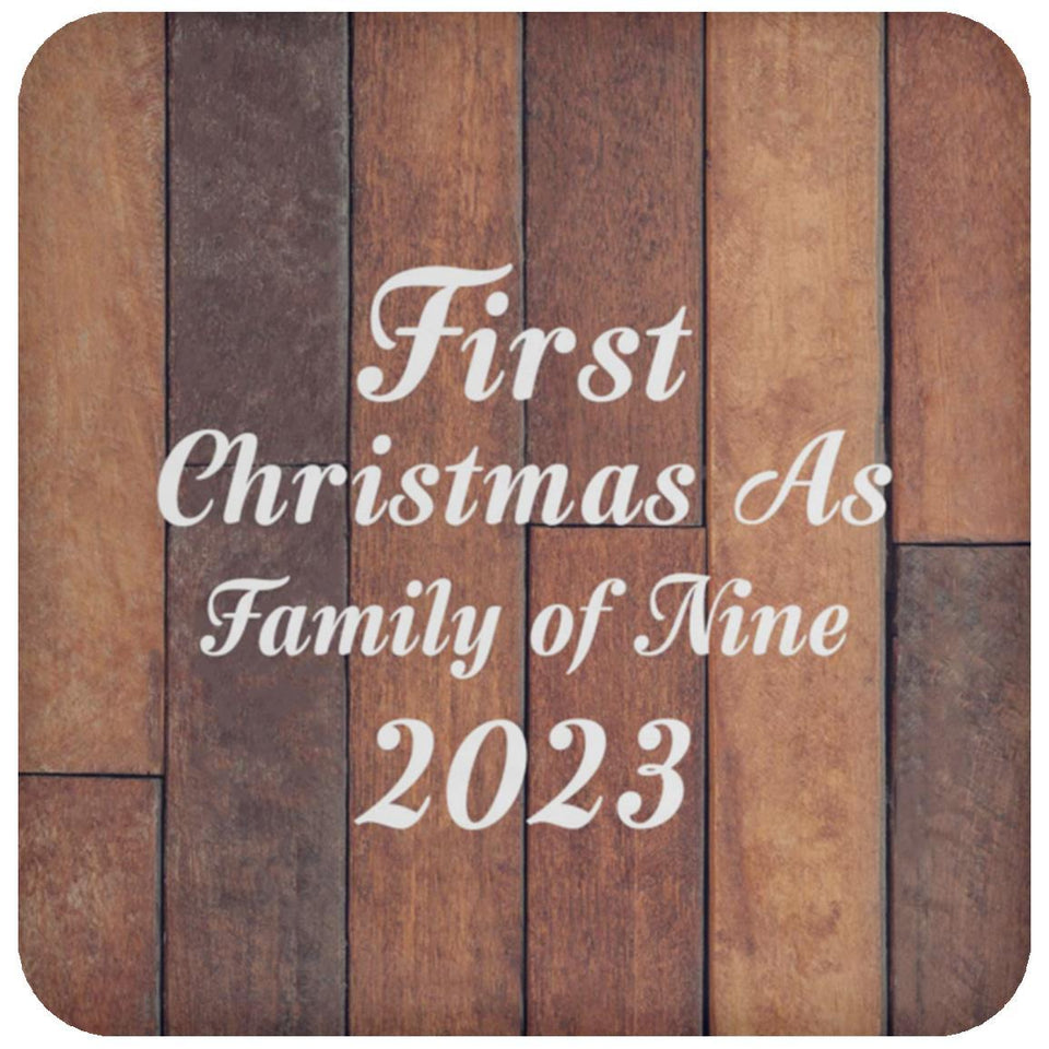 First Christmas As Family Of Nine 2023 - Drink Coaster E
