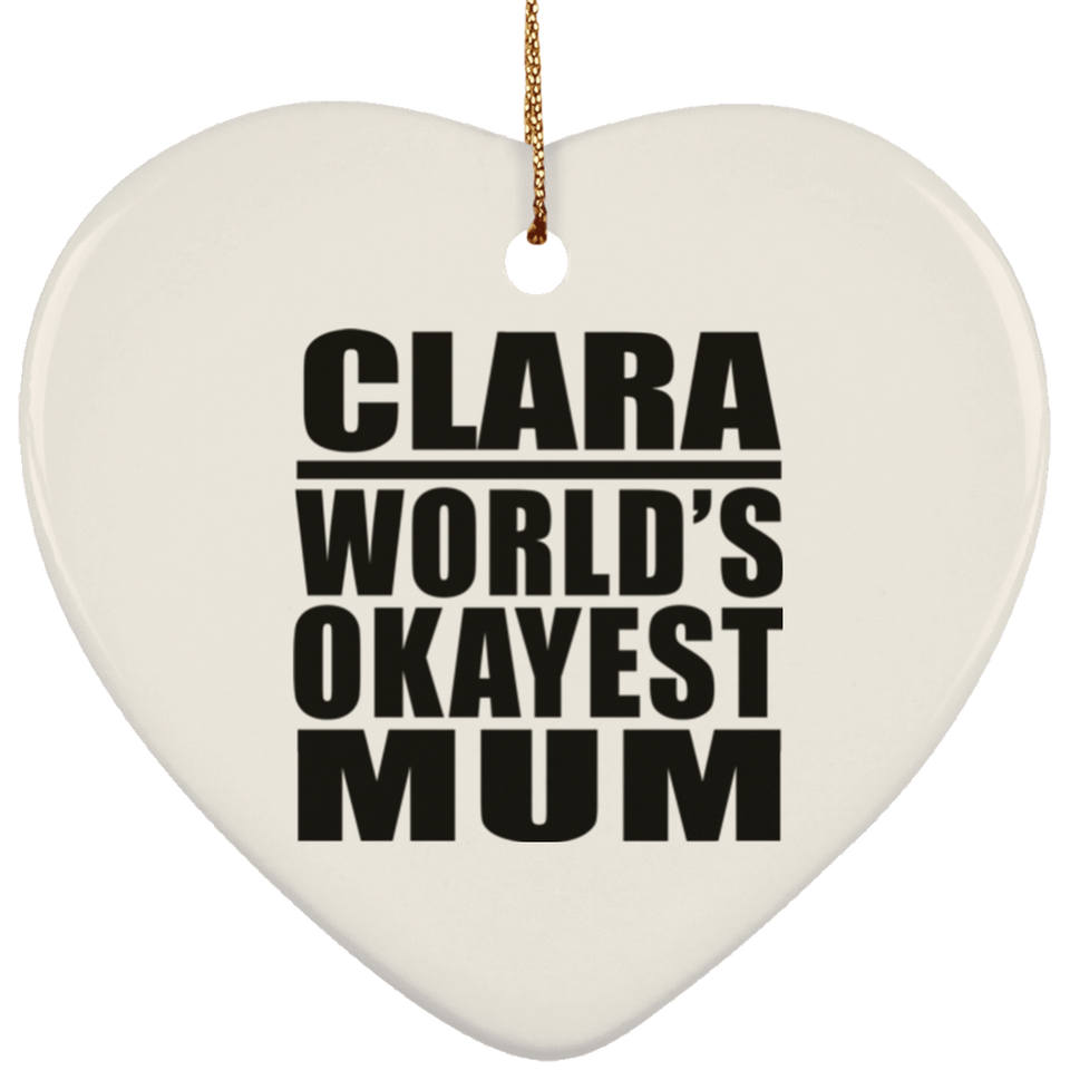 Clara World's Okayest Mum - Heart Ornament