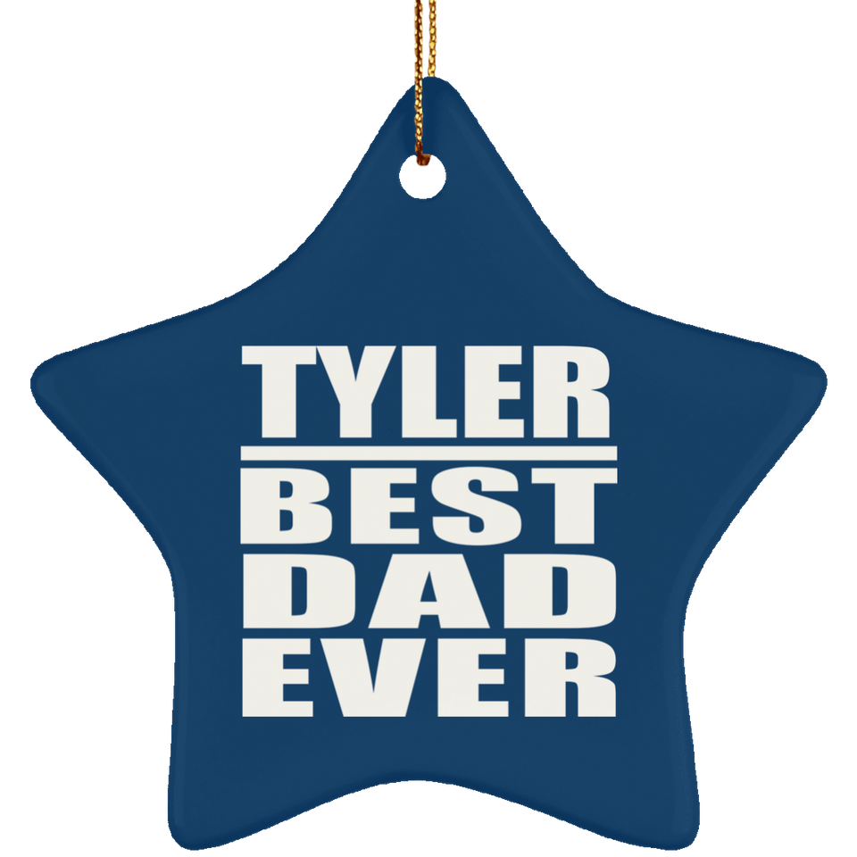 Tyler Best Dad Ever - Star Ornament