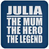 Julia The Mum The Hero The Legend - Drink Coaster