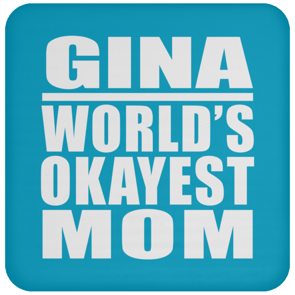 Gina World's Okayest Mom - Drink Coaster